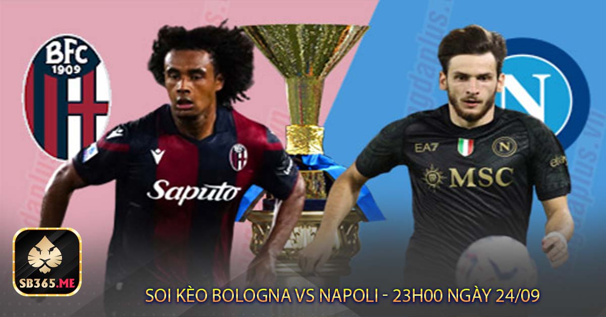 Soi kèo Bologna vs Napoli - 23h00 ngày 24/09: Trận đấu cân sức