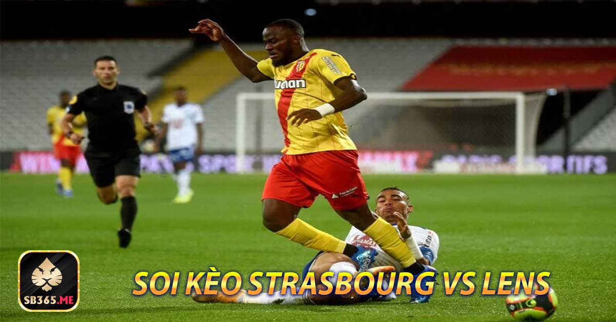 Chuyên gia nhận định dự đoán trận Strasbourg vs Lens