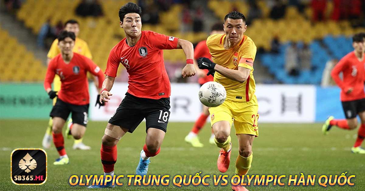 Phân tích Olympic Trung Quốc vs Olympic Hàn Quốc phong độ