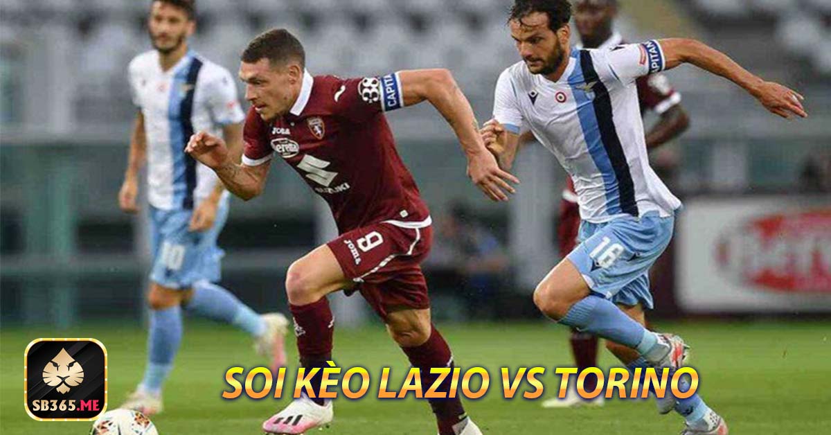 Phân tích thông tin lực lượng Lazio vs Torino