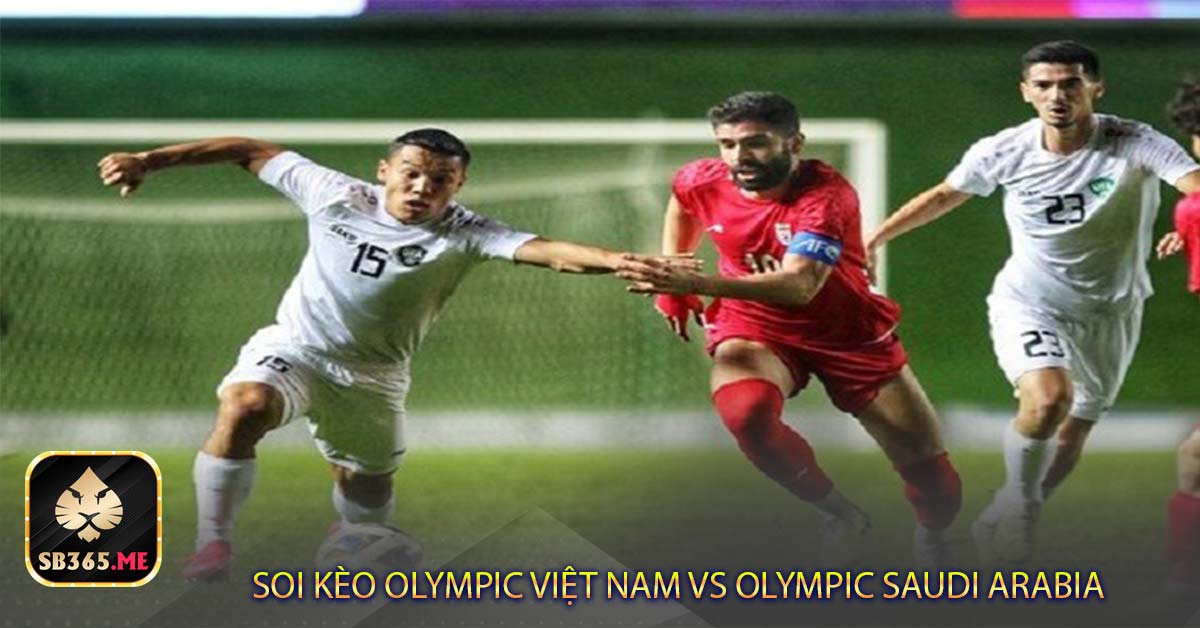Phong độ Olympic Việt Nam vs Olympic Saudi Arabia mới nhất