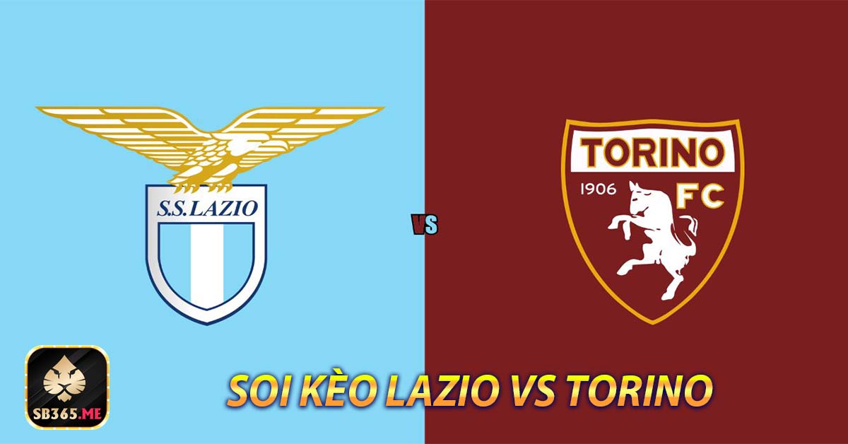 Soi kèo Lazio vs Torino - 01h45 ngày 28/09 - Có lợi thế nào cho chủ nhà