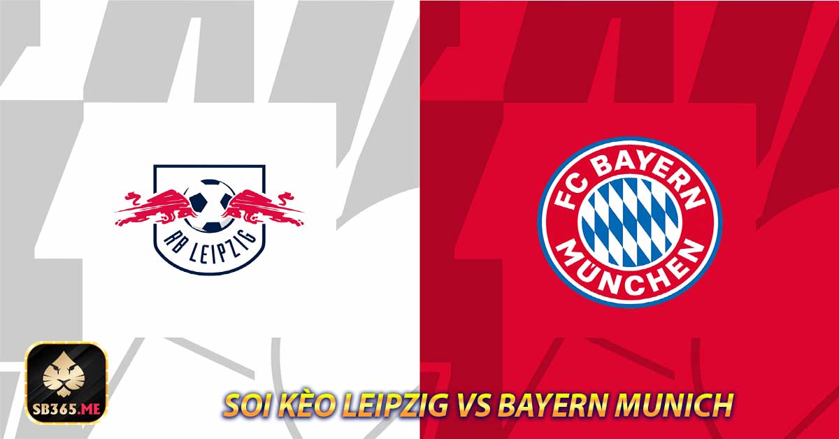 Soi kèo Leipzig vs Bayern Munich