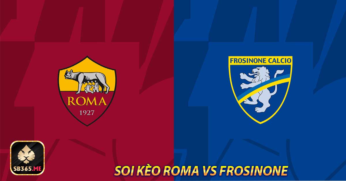 Soi kèo Roma vs Frosinone - 01h45 ngày 02/10 Serie A 2023/24