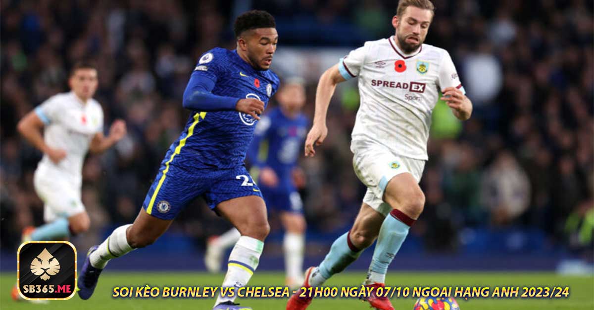 Chuyên gia nhận định dự đoán trận Burnley vs Chelsea