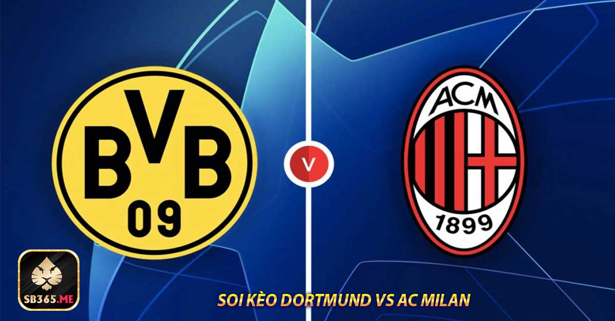 Soi kèo Dortmund vs AC Milan