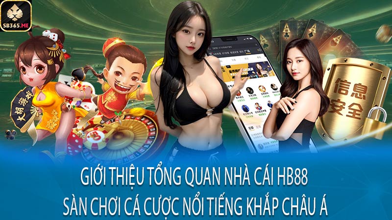 Giới thiệu tổng quan nhà cái Hb88 – Sàn chơi cá cược nổi tiếng khắp Châu Á